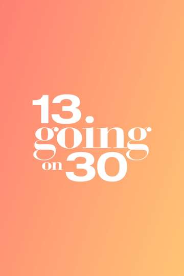 13 Going on 30